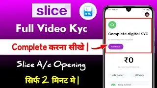 Slice App me Video Kyc Kaise Kare | slice app me full kyc complete kaise kare 2025