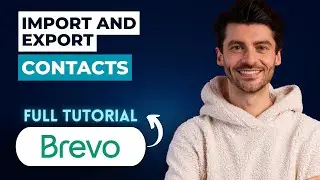 How to Import and Export Contacts in Brevo [2026 Guide]