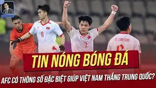 Tin nóng 19/1: Chỉ số đặc biệt từ AFC để tin U23 Việt Nam xé lưới TQ; Đình Bắc bị đối xử bất công?