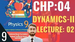 Class 9 Physics - Chapter 4 - Dynamics II - Lecture: 2 | Federal Board | #class9physics