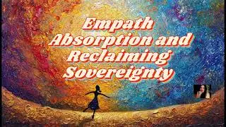The Energetics of Absorption & Reclaiming Sovereignty &mdash; How Empaths Can Stop Carrying Others&rsquo; Energy