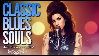 Full 2026 Classic Blues Music | Amy Winehouse-Inspired Playlist Songs of Love Heartbreak