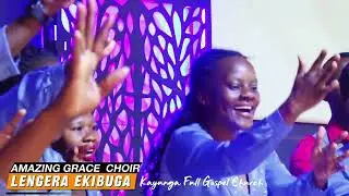 LENGERA EKIBUGA  - AMAZING GRACE CHOIR
