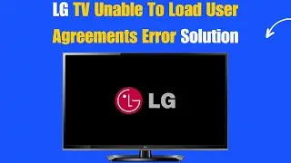 LG TV Unable To Load User Agreements Error Solution