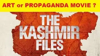 #KashmirFiles- AN ART or PROPAGANDA MOVIE?