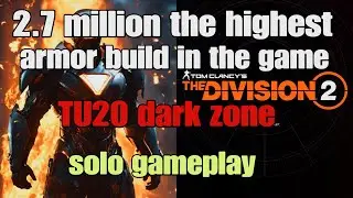 the Division 2 the highest armor build in the game 2.7 million for the dark zone TU.20 solo manhunt