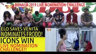 BBNaija 2019 8TH LIVE NOMINATION CHALLENGE | ICONS WIN CHALLENGE | ELO SAVES VENITA & REPLACED FRODD