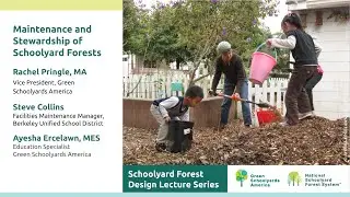 Schoolyard Forest Design Lecture Series 8: Maintenance and Stewardship of Schoolyard Forests