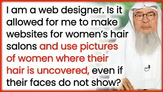 Is It Haram to Design Websites for Women&rsquo;s Hair Salons With Hair Photos? | Sheikh Assim Al Hakeem