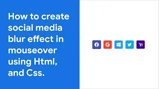 How to create social media blur effect in mouseover using Html, and Css.