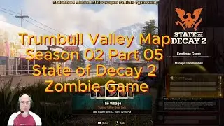 State of Decay 2 Campaigns - Trumbull Valley Map - Season 02 Part 05