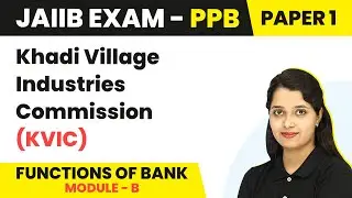 Khadi Village Industries Commission ( KVIC ) | Functions of Bank (Module B) | JAIIB | PPB Paper