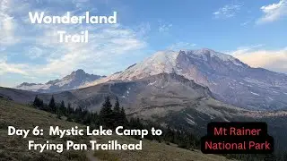 Wonderland Trail Day 6: Mystic Lake Camp to Frying Pan Trailhead