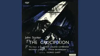 Stainer: The Crucifixion - Cross of Jesus, Cross of Sorrow