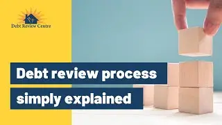 Debt Review Process Explained in Detail | Debt Review Centre