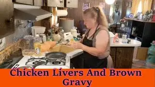 Cooking Old Fashioned Chicken Liver And Gravy.