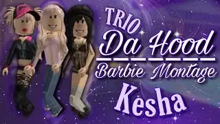 Da Hood TRIO Barbie Montage ✧˖° | Yally ⊹ ࣪ ˖