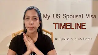 My US Spousal Visa Timeline Process | IR1 Visa
