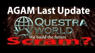 Questra World Scram ? & AGAM Last Update.