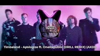 Timbaland - Apologize ft. OneRepublic (DRILL REMIX) (AXDI)