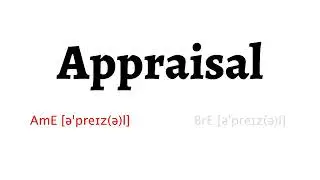 How to Pronounce appraisal in American English and British English