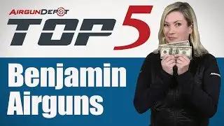 Top 5: Benjamin Airguns