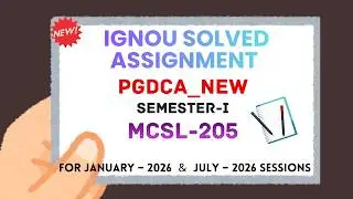 MCSL 205 | PGDCA NEW | SEMESTER 1 | IGNOU SOLVED ASSIGNMENT | JANUARY 2026 - JULY 2026