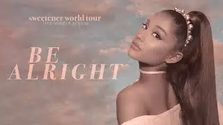 Ariana Grande - be alright (sweetener world tour: live studio version w/ note changes)