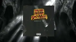 EMKAY64 - NEVER STOP PRAYING (Music audio)
