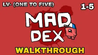 MAD DEX | WALKTHROUGH LEVELS ONE TO FIVE || PART 1