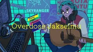 Overdose Jakselmu (Parody Cover)【Skyranger】