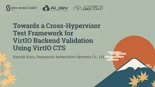 Towards a Cross-Hypervisor Test Framework for VirtIO Backend Validation Using VirtIO... Kazuki Kuzu