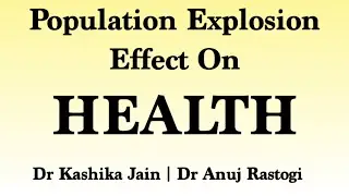 Population Explosion & Impact on Health | l Dr Kashika Jain | Dr Anuj Rastogi
