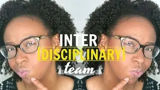 WHAT YOU NEED TO KNOW ABOUT THE INTERDISCIPLINARY TEAM