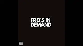 A-F-R-O - FRO's in Demand (Official Audio)