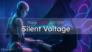 Silent Voltage - Piano meets soft EDM | AI Emotional Ambient Music by mymbl-music