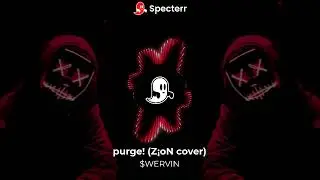 purge!- $WERVIN (Z&iexcl;oN cover)