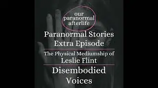 Physical Medium Leslie Flint: Spirit Voices in the Dark