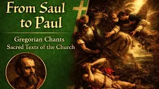 From Saul to Paul | Gregorian Chants | Sacred Texts of the Church