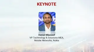 KEYNOTE  Nokia&rsquo;s Danial Mausoof on Intelligent Connectivity
