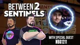 Between 2 Sentinels Episode 82: MBG1211