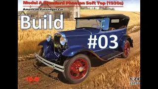 Part Three Finale - Brand New ICM 1/24 Model A Phaeton Build