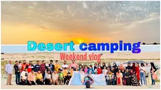 Desert camping || weekend vlog || Dammam