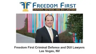 Freedom First Criminal Defense and DUI Lawyers Las Vegas, NV