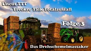 Uncut TTT - Trecker Talk Totalausfall |  Drehschemelmassaker | Folge 3 | LS25