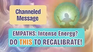 Empaths Experiencing Struggle? Spirit Has a Message | CHANNELED MESSAGE