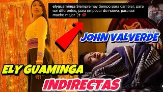 ELY GUAMINGA INDIRECTAS A JOHN VALVERDE