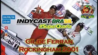 IndyCast Brasil #SuperQuarta #CART #BackToBack - Gil de Ferran BI Campe&atilde;o