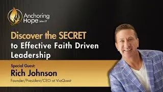 Discover the SECRET to Effective Faith Driven Leadership Today! | ft. Rich Johnson