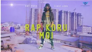 RAP KORU MOI - NEW ASSAMESE RAP SONG || STREETBOY ASHIF || OFFICIAL MUSIC VIDEO || 2024